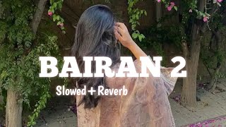 Bairan 2 - Sohmm (Slowed+Reverb) | New Haryanvi Song | 2026 screenshot 5