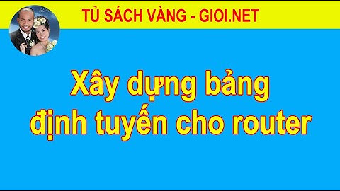 Xây dựng bảng định tuyến cho router | Tủ Sách Vàng