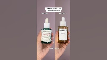 Skincare Routine for Combination Skin - More Oily vs More Dry