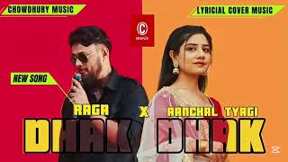DHAK DHAK ( Lyrical Cover Video) | Aanchal Tyagi X Raga | Chowdhury music | New Song | Rap Song