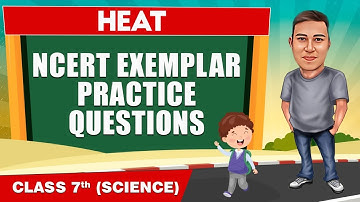 HEAT in 1 Shot - NCERT Exemplar Practice Questions  || Class 7th Science