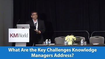 What Are the Key Challenges Knowledge Managers Address?