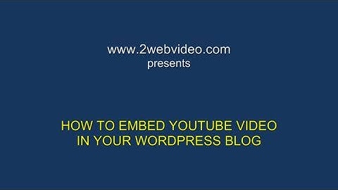Embed YouTube Video In WordPress Blog In 2 Simple Ways