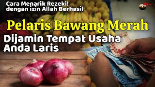 Dijamin Tempat Usahamu Ramai,Sampai Antri Pembeli,Pelarisan Bawang Merah,Dengan Izin Allah Berhasil!