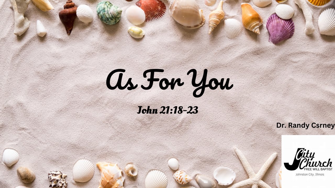 As For You ~ John 21:18-23 - YouTube