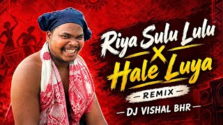 Riya Sulu Lulu X Hale Luya || INSTAGRAM TRENDING || DJ VISHAL BHR