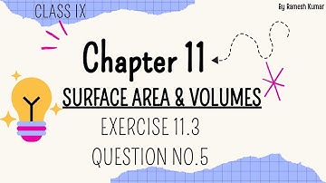 Class 9 Maths | Surface Areas and Volumes | Exercise 11.3 Q5 | Easy Step-by-Step Solution