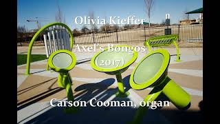 Olivia Kieffer — Axel’s Bongos (2017) for organ