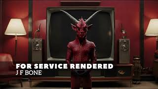 For Service Rendered, by J F Bone