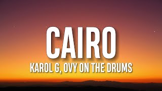 KAROL G, Ovy On The Drums - Cairo (Letra/Lyrics)