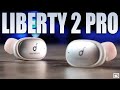 Was I Wrong About The Soundcore Liberty 2 Pro's?