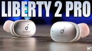 Was I Wrong About The Soundcore Liberty 2 Pro's?
