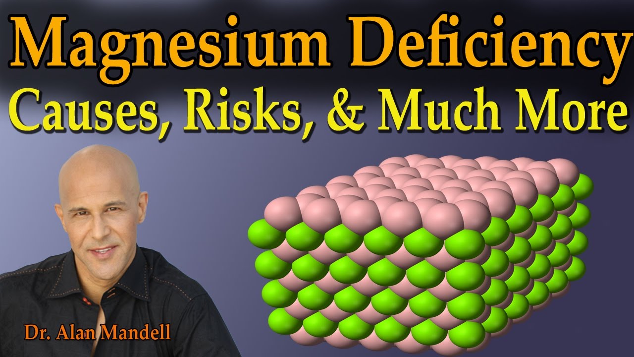 Magnesium Deficiency The Causes, Risks, & Much More (Dr. Alan Mandell