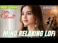 🎶 2026 Ultimate Mind Relaxing Lofi Beats | Study, Sleep & Chill 🎧 Saathiya Mere Dilbar