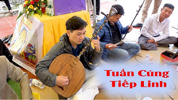 Tuần Cúng Tiếp Linh -  Cụ Bùi Thị Hoan Hưởng Thọ 82 Tuổi - Tuần Lâm Tứ Cửu