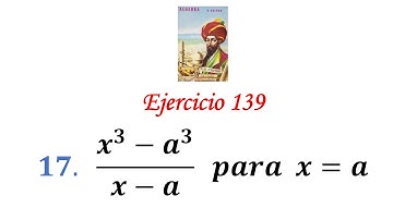 Algebra de Baldor: Ejercicio 139 - Problema 17: (x^3-a^3)/(x-a)   para  x=a