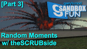 Gmod Random Moments w/ theSCRUBside [Part 3]