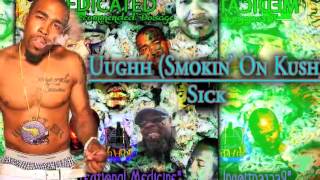 Uuugghh (Smoking On Kush) - Sick - MEDICATED