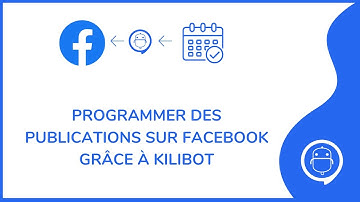 Programmer des publications sur Facebook grâce à KiliBot