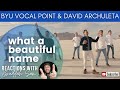 WHAT A BEAUTIFUL NAME with BYU VOCAL POINT & DAVID ARCHULETA | Bruddah Sam's REACTION vids