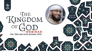 Kingdom Of God Webinar - Shaykh Asim Khan