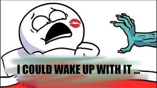 I COULD WAKE UP WITH IT...
