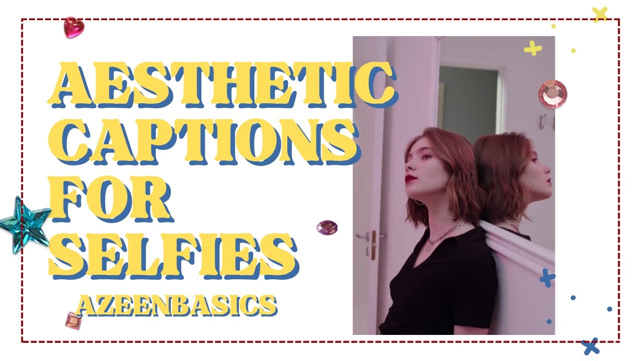 Aesthetic Instagram Captions for Selfies | Aesthetic Captions
