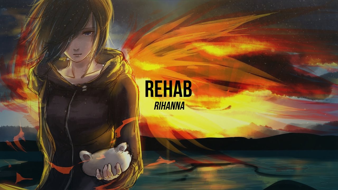 Nightcore - Rehab