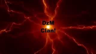 The DzM Clan™ Intro!