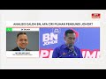 Buletin AWANI Khas: Analisis calon BN, apa ciri pilihan pengundi