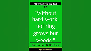 Without Hard Work, Nothing Grows But Weeds.... | Best Motivational Quote Of The Day