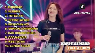 HAPPY ASMARA FULL ALBUM‼️ TERBARU RUNGKAD‼️