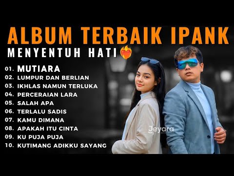 TANPA IKLAN 🔥 IPANK FULL ALBUM REGGAE VERSION TERBAIK 😍 MUTIARA ✓ LUMPUR DAN BERLIAN ✓ SALAH APA 💥