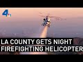 Night Firefighting Helicopter Arrives to Help LA County | NBCLA