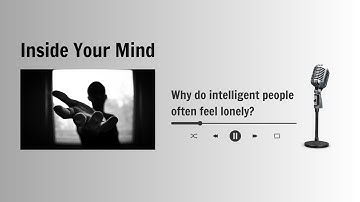Why Do Intelligent People Often Feel Lonely?