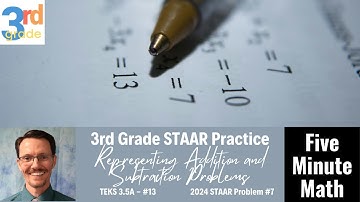 3rd Grade STAAR Practice Representing Addition and Subtraction Problems (3.5A - #13)