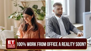 End Of Work From Home Era, I.T Firms CEO’s Push The Employees To Return To Office | ET Now