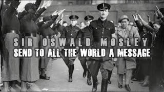 Send To All The World a Message - Oswald Mosley (The Fascifist)