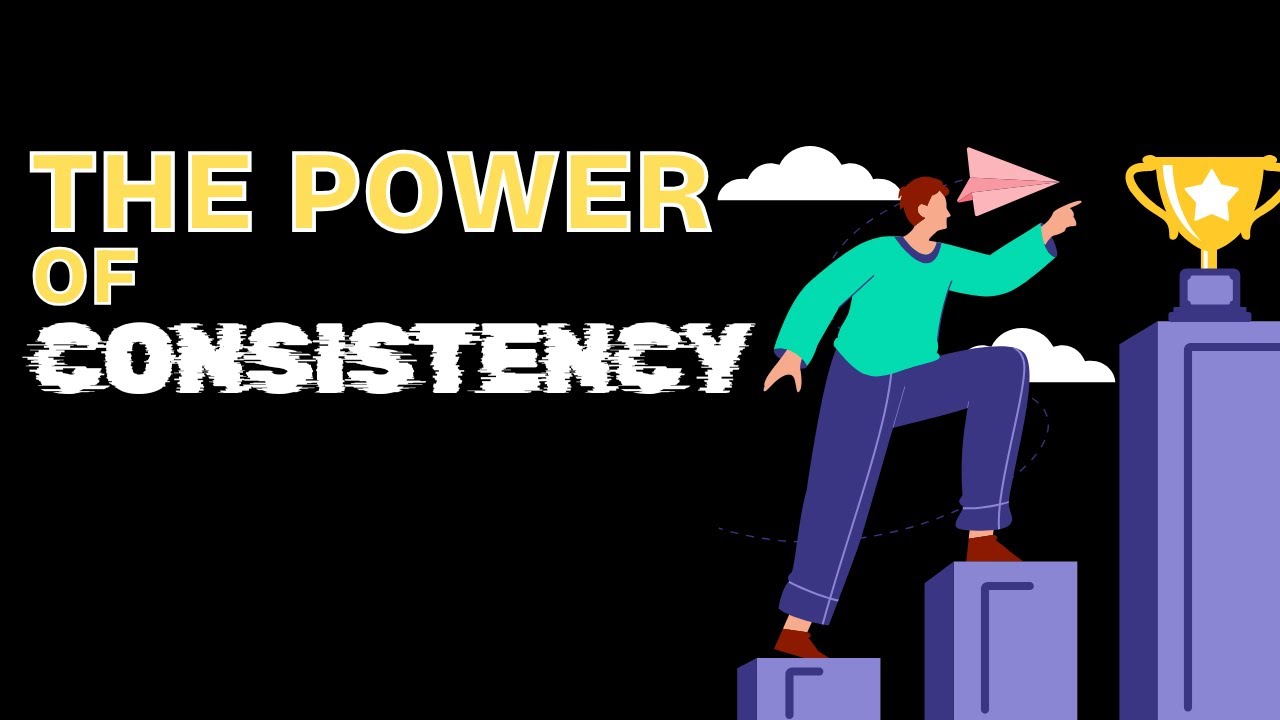 The Power of Consistency – This Will Change Your Life Forever | Why ...
