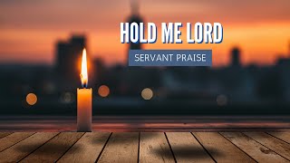 Hold Me, Lord | A Prayerful Worship Song