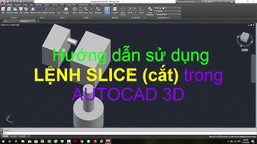 Hướng dẫn sử dụng lệnh SLICE (cắt) trong AUTOCAD 3D - AUTOCAD for Beginner