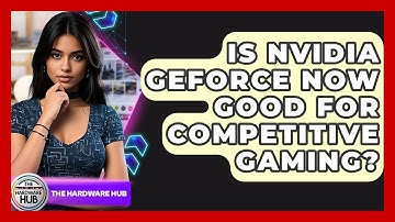 Is Nvidia GeForce Now Good For Competitive Gaming? - The Hardware Hub