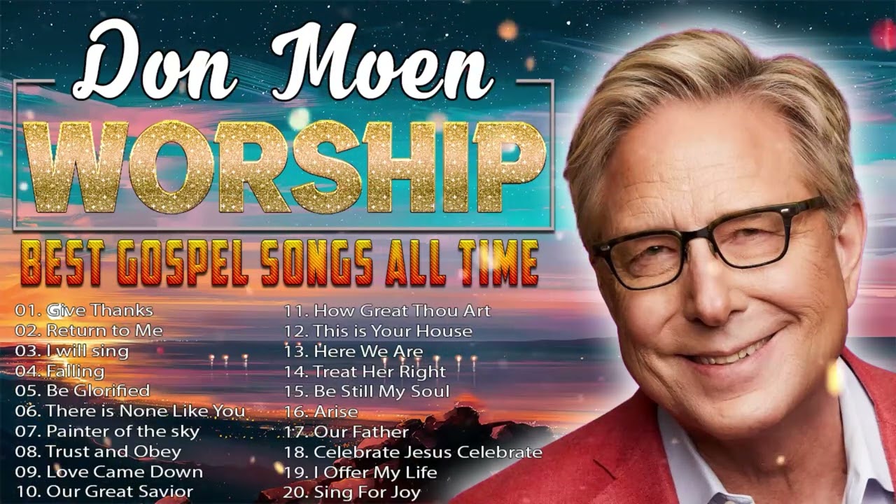 🙌Goodness Of God ✝️ Don Moen Worship Best Praise Songs Collection 2023 - Best Of Don Moen 2023🙏