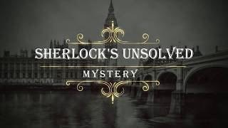 Sherlock's Unsolved Mystery