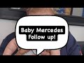 Baby Mercedes- Follow up Video!