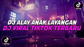 DJ ALAY - ANAK LAYANGAN NONGKRONG PINGGIR JALAN SAMA TEMAN-TEMAN | VIRAL TIKTOK TERBARU 2023