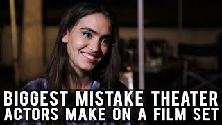 Biggest Mistake Theater Actors Make On A Movie Set by Teri Andrez