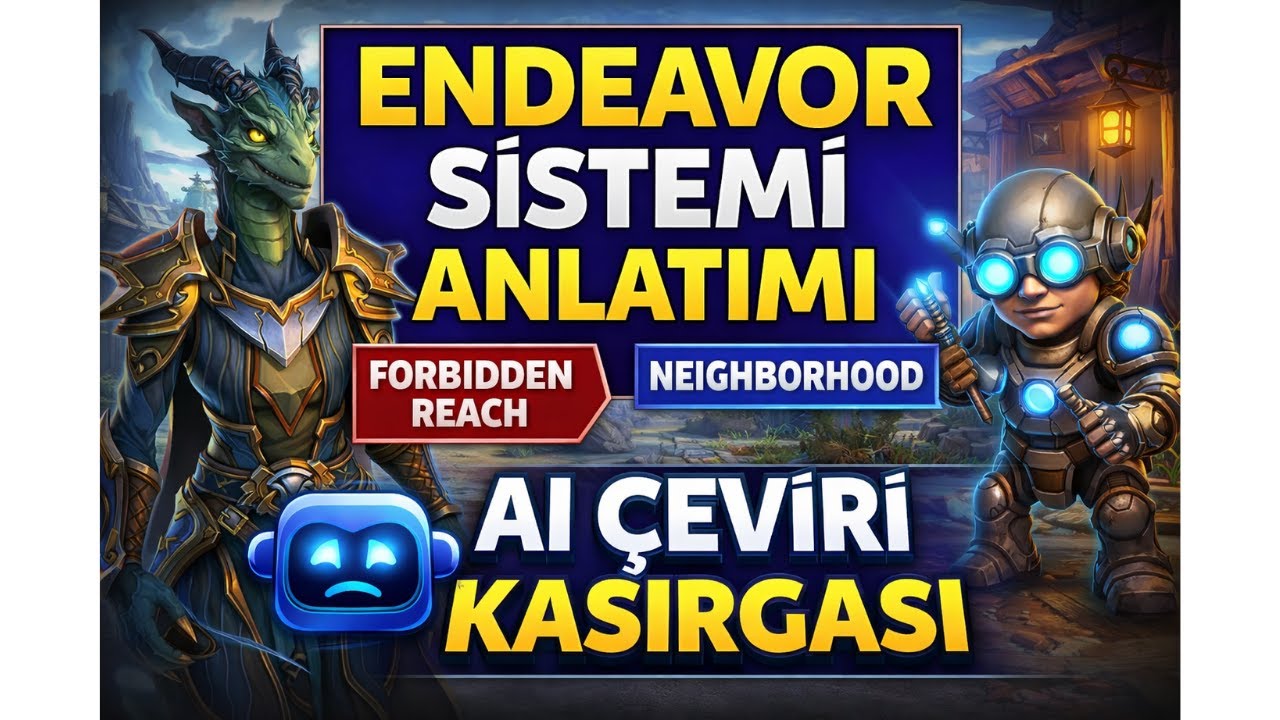 WoW Endeavor Sistemi Anlatımı | Forbidden Reach & Neighborhood (AI Çeviri Rezaleti Hediyeli 🤖😅)