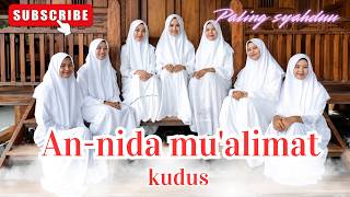 full sholawat tersyahdu !! AN-NIDA MUALIMAT KUDUS