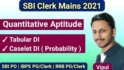 SBI Clerk Mains 2021 | Tabular DI and Caselet DI | Quantitative Aptitude by Vipul | VIP Eduserv